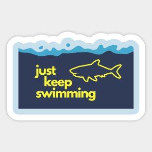 just keep swimming! Sticker